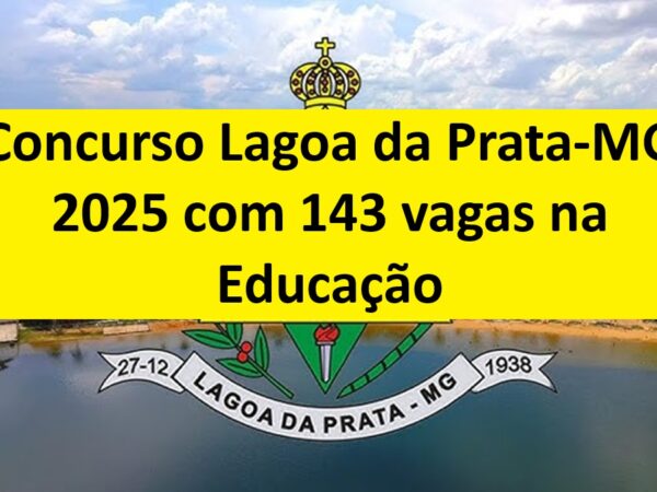 Concurso Lagoa da Prata-MG 2025 com 143 vagas na Educação