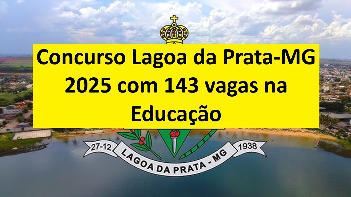 Concurso Lagoa da Prata-MG 2025 com 143 vagas na Educação