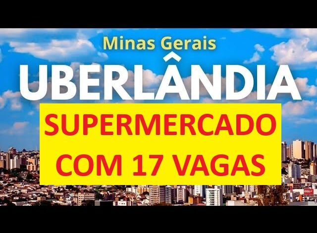 Vagas em Supermercado no Bairro Novo Mundo – Uberlândia